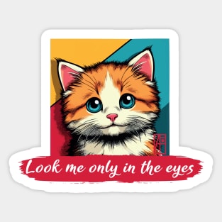 Look me only in the eyes - I Love my cat - 3 Sticker